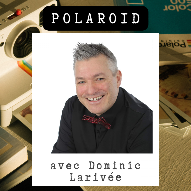 Polaroid : Dominic Larivée
