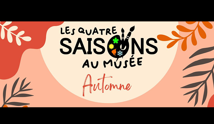 ATELIER L'AUTOMNE AU MUSÉE
